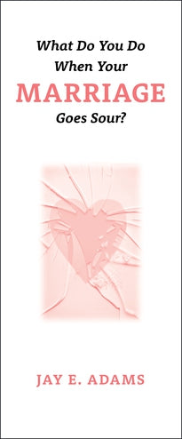 What Do You Do When Your Marriage Goes Sour? (Pamphlets)