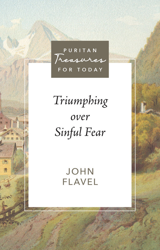 Triumphing Over Sinful Fear (Puritan Treasures for Today)